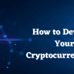 Develop Your Own Cryptocurrency