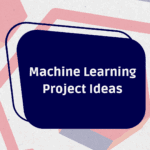 Machine Learning Project Ideas