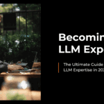 How to Become a Large Language Model (LLM) Expert in 2024?