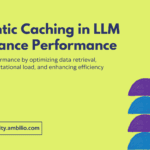 Semantic Caching in LLM to Enhance Performance
