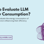 How to Evaluate LLM Energy Consumption