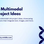 Top 10 Multimodal LLM Project Ideas