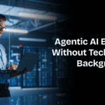 Become an Agentic AI Expert Without a Technical Background