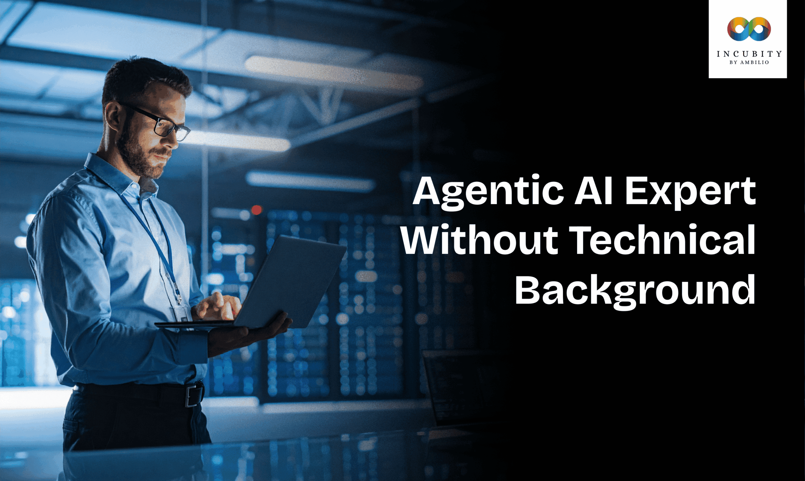 Become an Agentic AI Expert Without a Technical Background