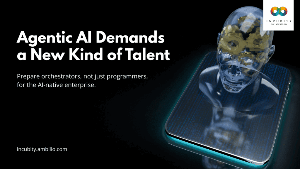 Agentic AI Demands a New Kind of Talent