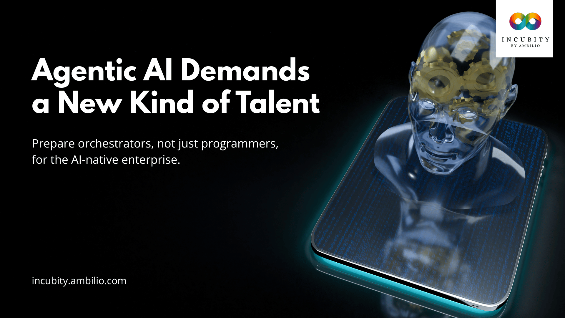 Agentic AI Demands a New Kind of Talent