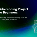 Top 10 Vibe Coding Project Ideas for Beginners